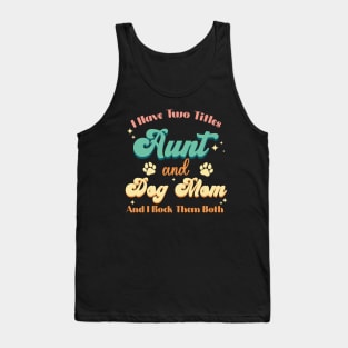 I Have Two Titles Aunt And Dog Mom Paw Funny Dog Lover Tank Top